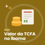 Veja quanto você precisa pagar pela TCFA do Ibama